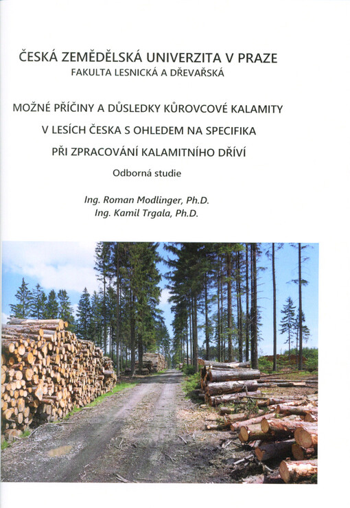 Možné příčiny a důsledky kůrovcové kalamity v lesích Česka s ohledem na specifika při zpracování kalamitního dříví : odborná studie