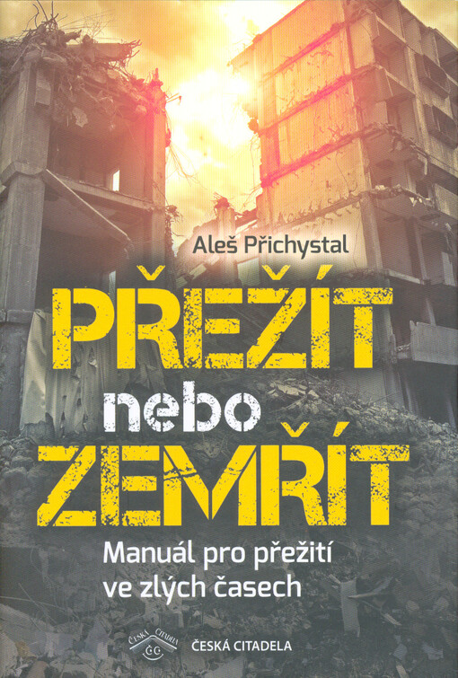 Přežít nebo zemřít: manuál pro přežití ve zlých časech