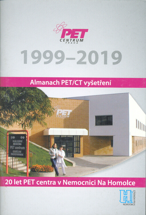 Almanach PET/CT vyšetření : 1999-2019 : 20 let PET centra v Nemocnici Na Homolce