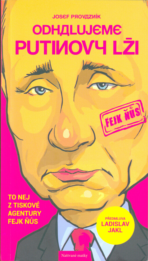 Odhalujeme Putinovy lži: to nej z tiskové agentury Fejk Ňůs