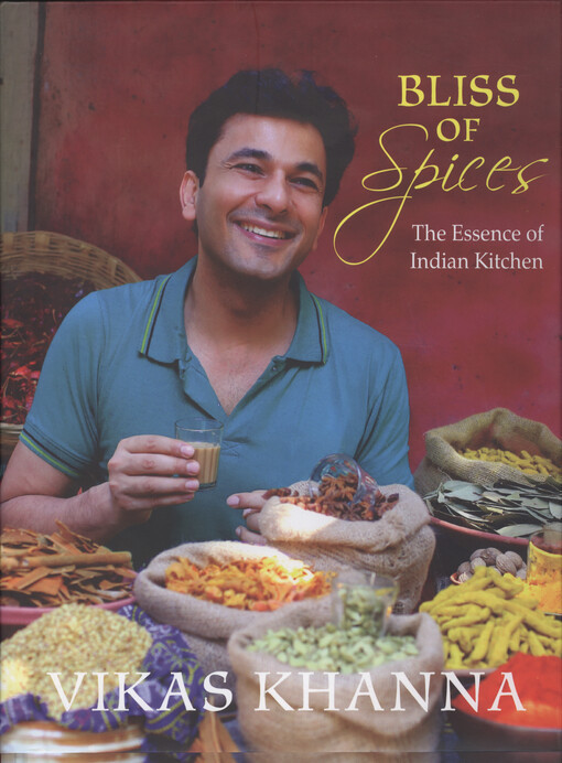 Bliss of spices : the essence of Indian kitchen