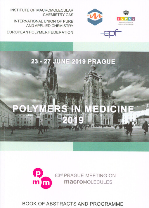 Polymers in Medicine 2019 : 23-27 June 2019, Prague : 83rd Prague Meeting on Macromolecules : book of abstracts and programme