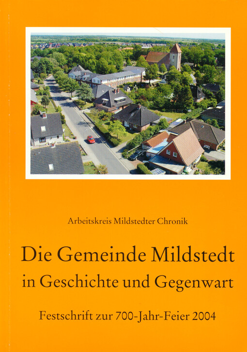 Die Gemeinde Mildstedt in Geschichte und Gegenwart : Ereignisse, Einrichtungen, Vereine und Verbände im Überblick