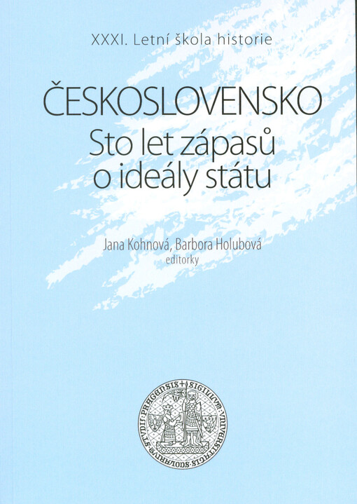 Československo : sto let zápasů o ideály státu : XXXI. letní škola historie