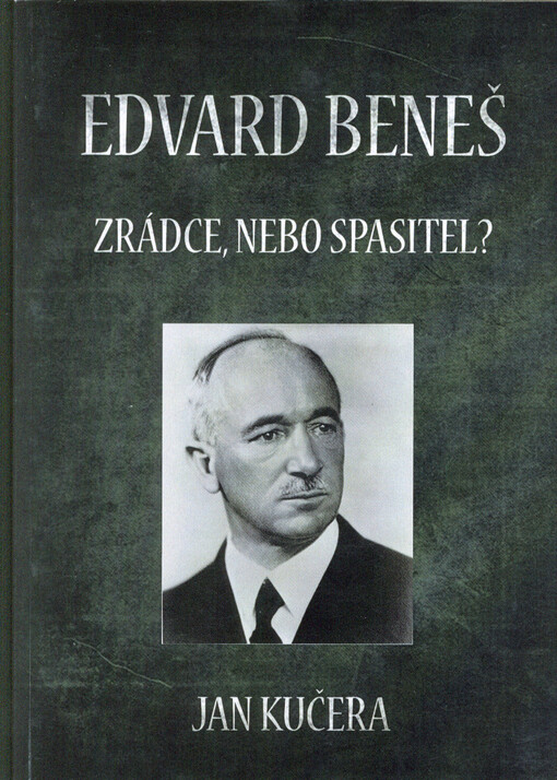 Edvard Beneš : zrádce, nebo spasitel?