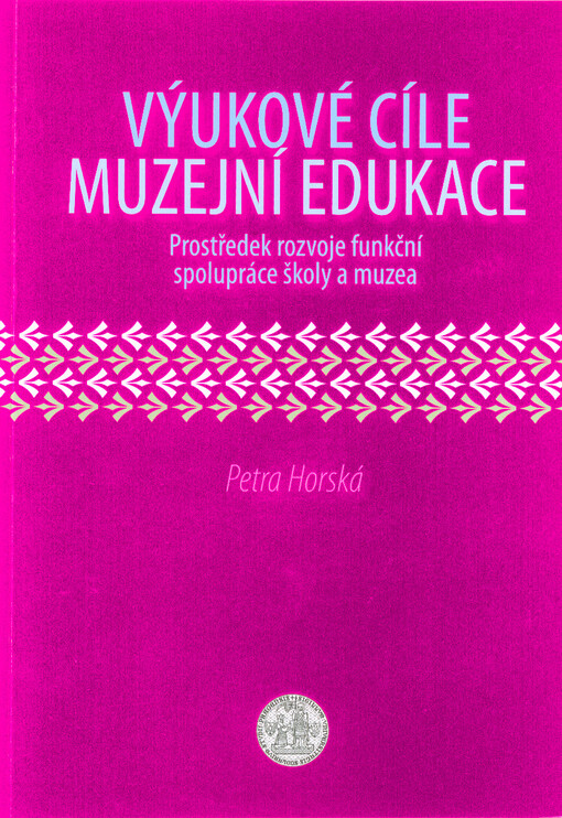 Výukové cíle muzejní edukace : prostředek rozvoje funkční spolupráce školy a muzea