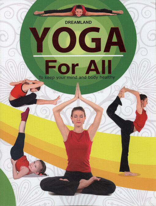 Yoga for all : to keep your mind and body healthy