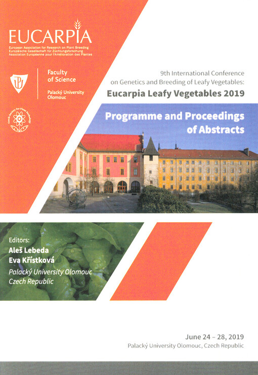 Eucarpia Leafy Vegetables 2019 : 9th international conference on genetics and breeding of leafy vegetables : June 24-28, 2019, Palacký University in Olomouc, Czech Republic : programme and proceedings of abstracts