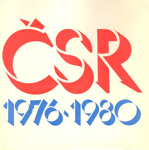 ČSR 1976-1980 :Česká socialistická republika v šesté pětiletce : [Stat. publikace]