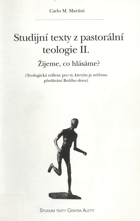 Studijní texty z pastorální teologie. II., Žijeme, co hlásáme? : teologická reflexe pro ty, kterým je svěřeno předávání Božího slova