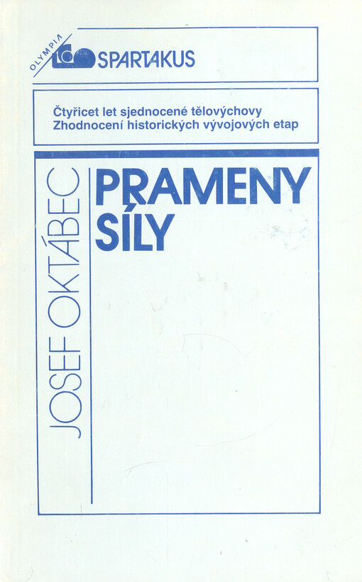 Prameny síly :čtyřicet let sjednocené tělovýchovy : zhodnocení hist. vývojových etap