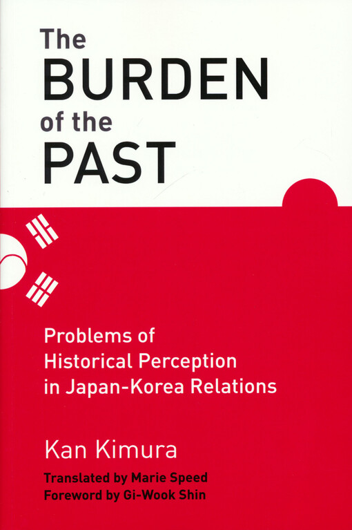 The burden of the past : problems of historical perception in Japan-Korea relations