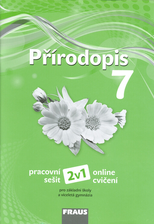 Přírodopis 7 : pracovní sešit - 2v1 - online cvičení : pro základní školy a víceletá gymnázia