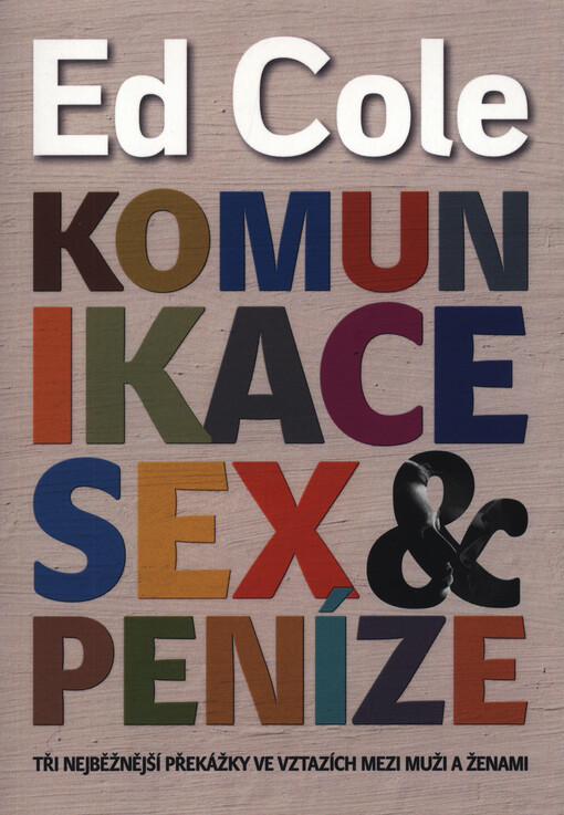 Komunikace, sex & peníze : tři nejběžnější překážky ve vztazích mezi muži a ženami