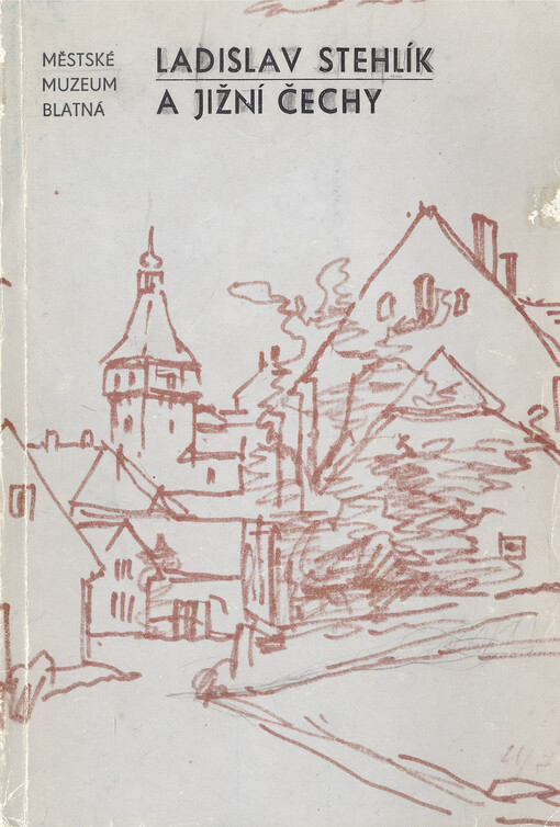 Ladislav Stehlík a jižní Čechy :Pamětní sborník