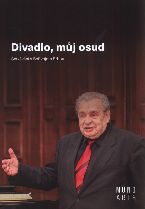 Divadlo, můj osud : setkávání s Bořivojem Srbou