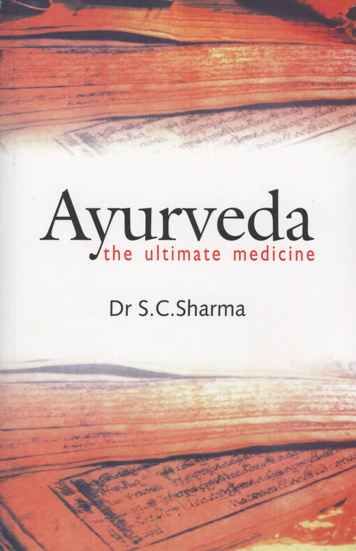 Ayurveda : the ultimate medicine