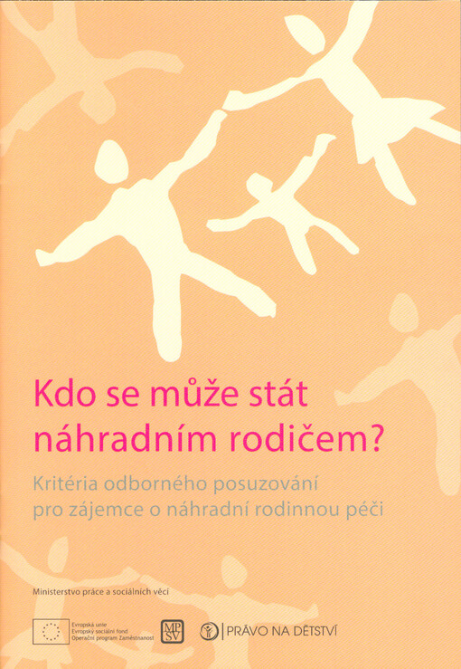 Kdo se může stát náhradním rodičem? : kritéria odborného posuzování pro zájemce o náhradní rodinnou péči