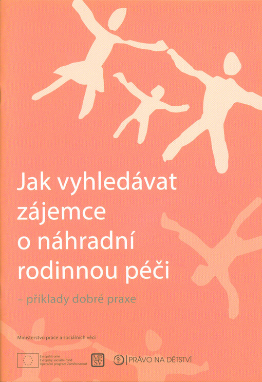 Jak vyhledávat zájemce o náhradní rodinnou péči : příklady dobré praxe