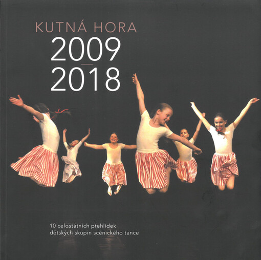 Kutná Hora 2009-2018: 10 celostátních přehlídek dětských skupin scénického tance