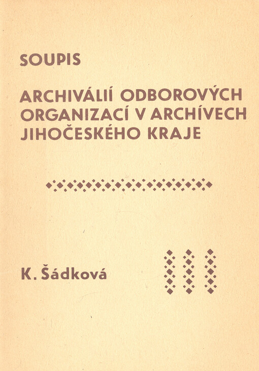 Soupis archiválií odborových organizací v archívech Jihočeského kraje