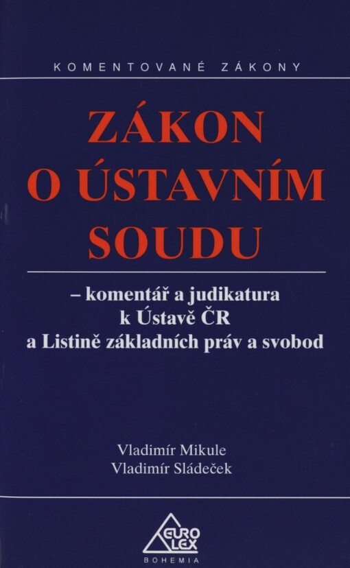 Zákon o Ústavním soudu: komentář a judikatura k Ústavě ČR a Listině základních práv a svobod