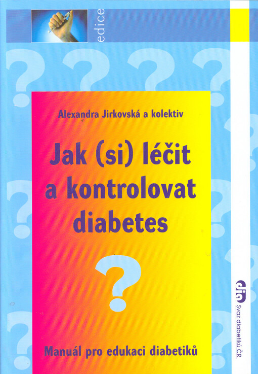 Jak (si) léčit a kontrolovat diabetes : manuál pro edukaci diabetiků