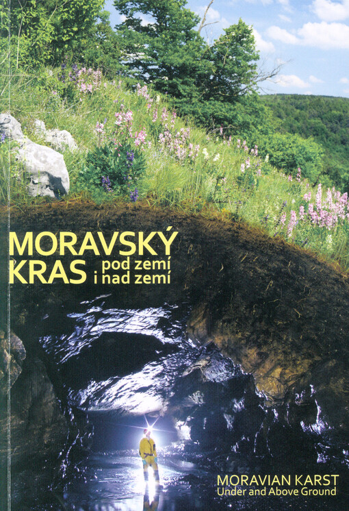 Moravský kras pod zemí i nad zemí = Moravian Karst under and above ground