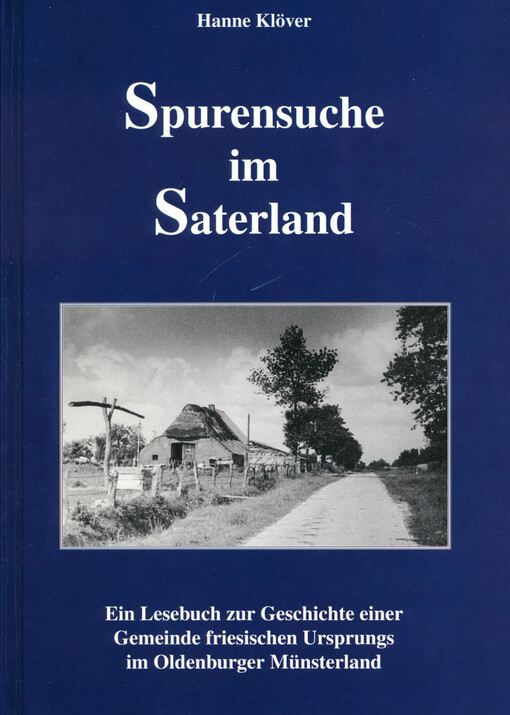 Spurensuche im Saterland : ein Lesebuch zur Geschichte einer Gemeinde friesischen Ursprungs im Oldenburger Land