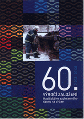 60. výročí založení Hasičského záchranného sboru na dráze : (1953-2013) (odkaz v elektronickém katalogu)