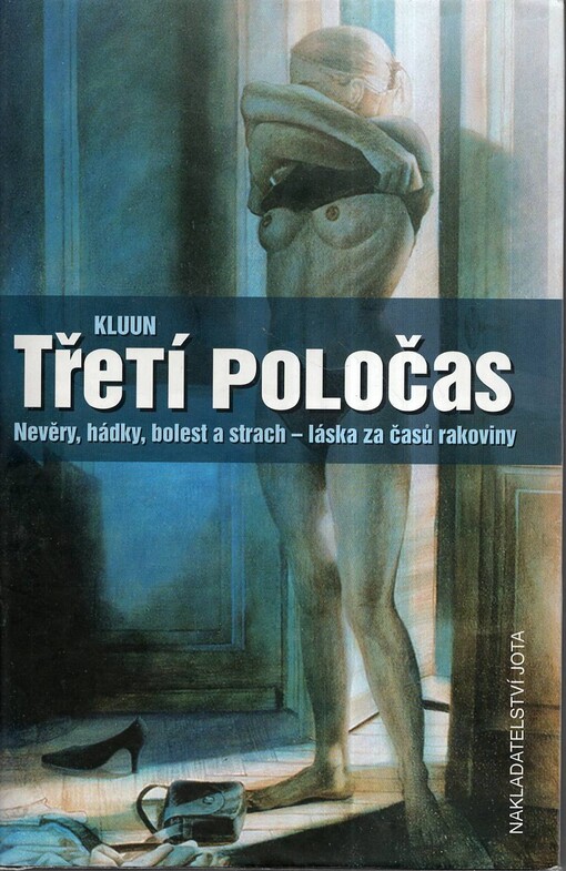 Třetí poločas - nevěra, hádky, bolest a strach - láska za časů rakoviny, Vyd. 1.
