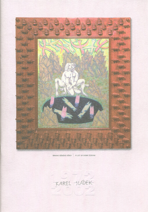 Karel Sládek : výběr z díla 1972-2002 = selection from the work 1972-2002