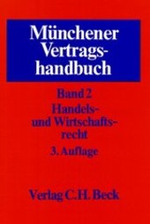 Münchener Vertragshandbuch. Band 2, Handels- und Wirtschaftsrecht