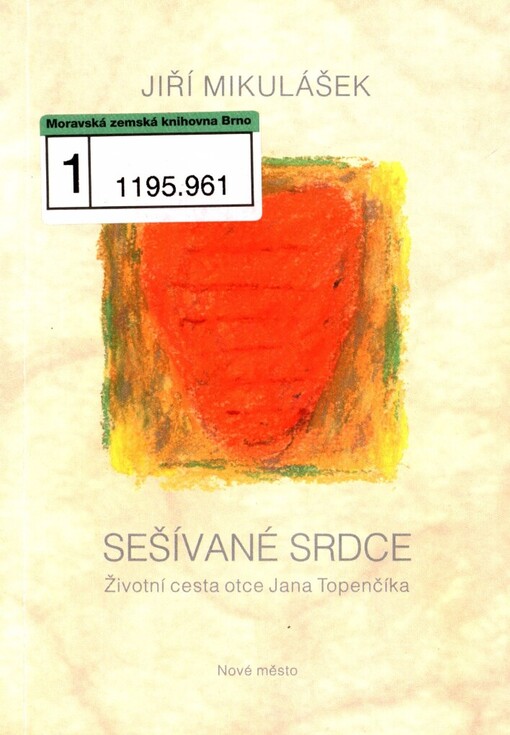 Sešívané srdce: životní cesta otce Jana Topenčíka