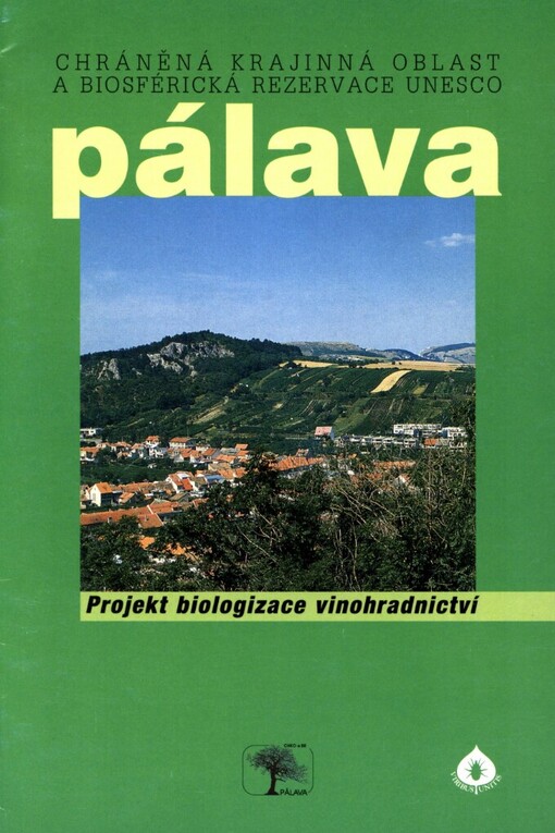 Chráněná krajinná oblast a biosférická rezervace UNESCO Pálava: projekt biologizace vinohradnictví