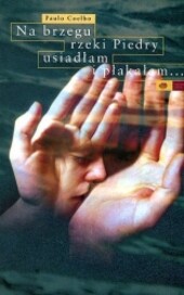 Na brzegu rzeki Piedry usiadłam i płakałam