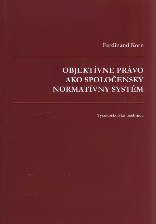 Objektívne právo ako spoločenský normatívny systém : vysokoškolská učebnica