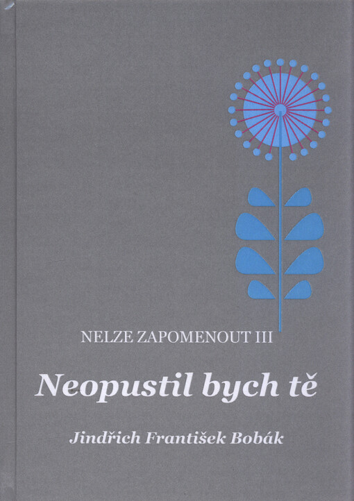 Nelze zapomenout. III, Neopustil bych tě