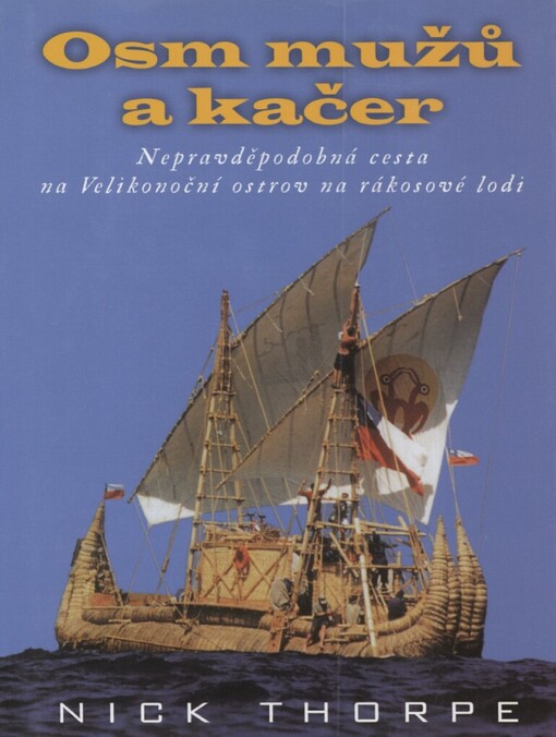Osm mužů a kačer: nepravděpodobná cesta na Velikonoční ostrov na rákosové lodi