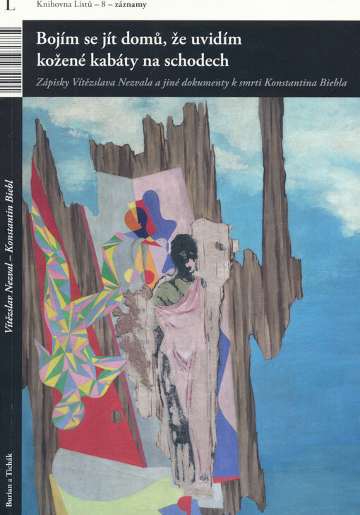 Bojím se jít domů, že uvidím kožené kabáty na schodech : Vítězslav Nezval - Konstantin Biebl : zápisky Vítězslava Nezvala a jiné dokumenty k smrti Konstantina Biebla