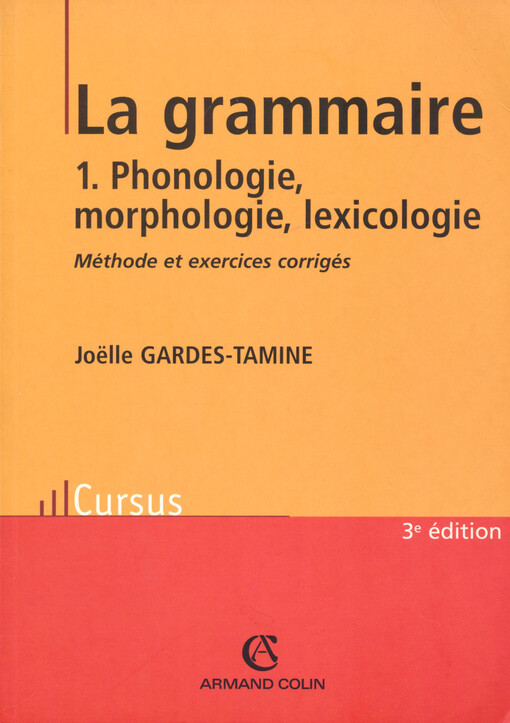 La grammaire. 1, Phonologie, morphologie, lexicologie