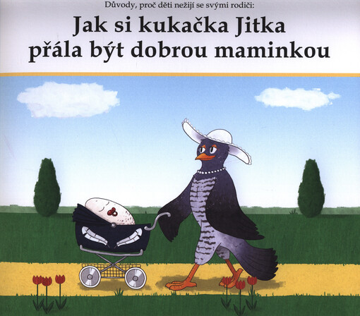 Důvody, proč děti nežijí se svými rodiči: jak si kukačka Jitka přála být dobrou maminkou
