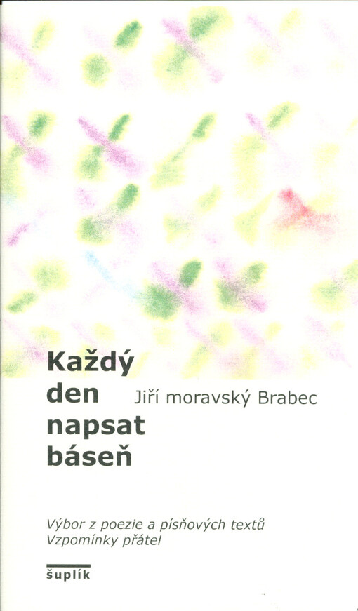 Každý den napsat báseň : výbor z poezie a písňových textů