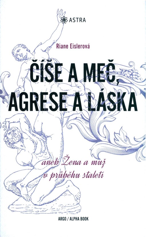 Číše a meč, agrese a láska, aneb, Žena a muž v průběhu staletí
