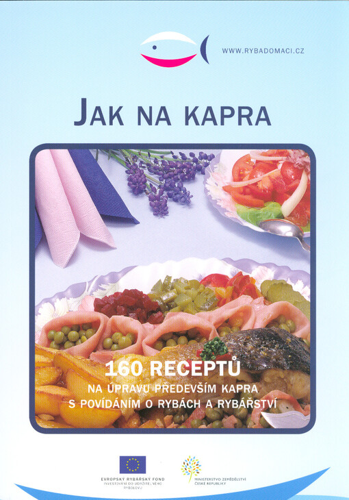 Jak na kapra : 160 receptů na úpravu především kapra s povídáním o rybách a rybářství