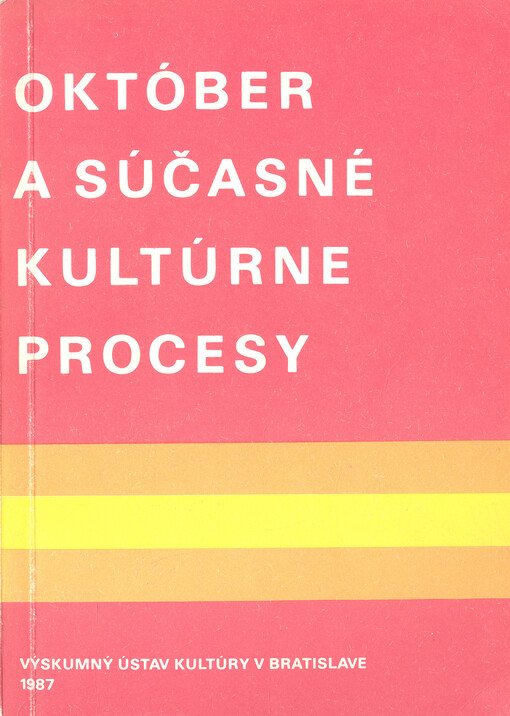 Október a súčasné kultúrne procesy : (zborník vedeckých štúdií a statí)