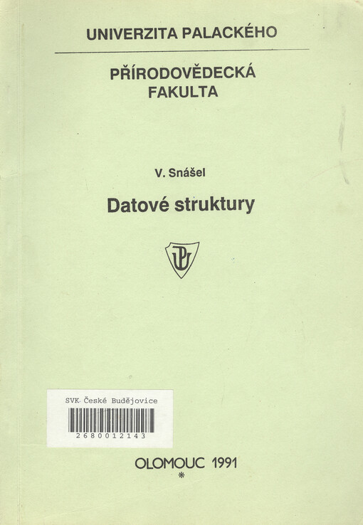 Datové struktury: Určeno pro posl. přírodovědecké fak. Univ. Palackého