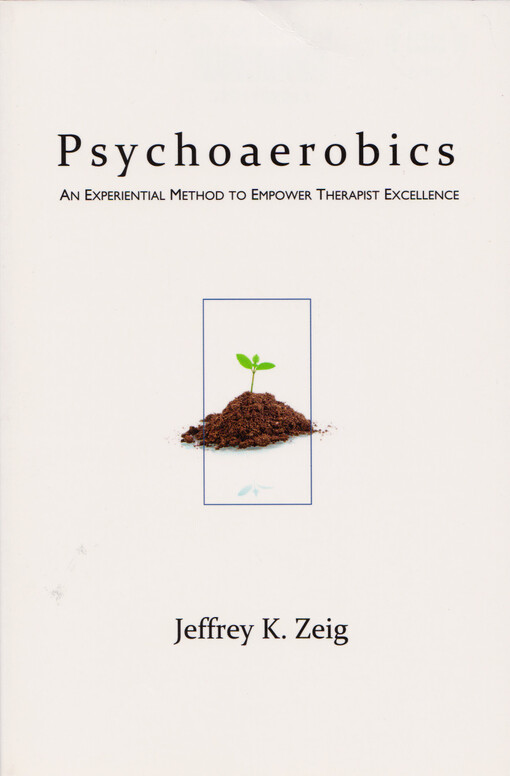 Psychoaerobics : an experiental method to empower therapist excellence