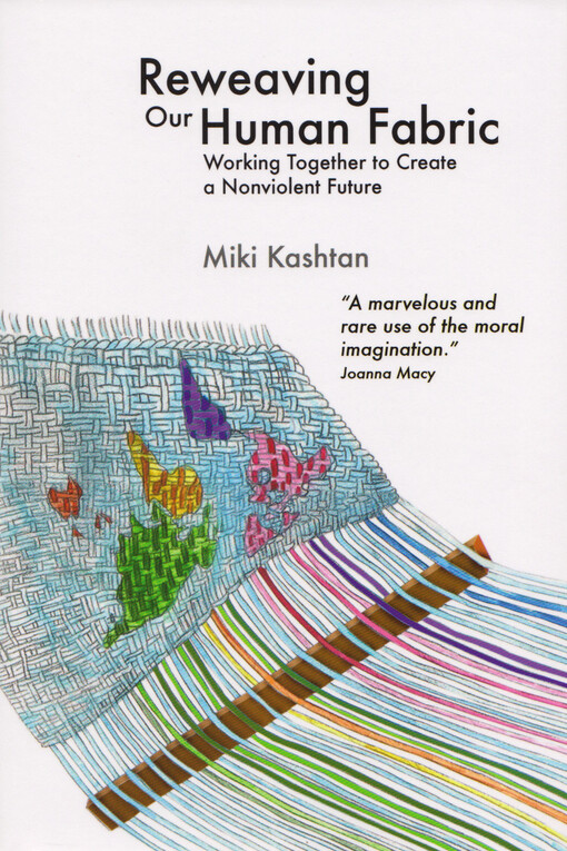 Reweaving our human fabric : working together to create a nonviolent future