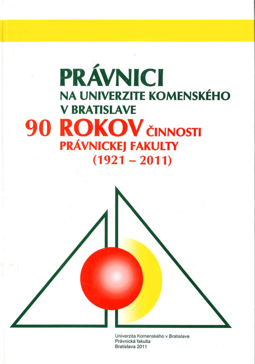 Právnici na Univerzite Komenského v Bratislave :90 rokov činnosti Právnickej fakulty (1921-2011)